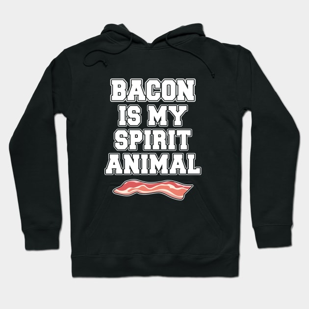 Bacon is my spirit animal Hoodie by LunaMay